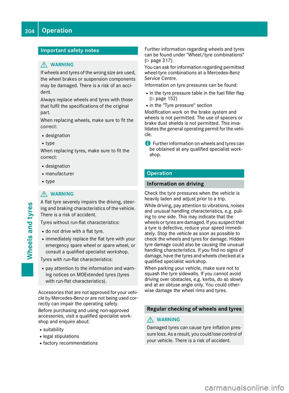 MERCEDES-BENZ SL ROADSTER 2016 Owners Manual Important safety notes
G
WARNING
If wheels and tyres of the wrong size are used, the wheel brakes or suspension components
may be damaged. There is a risk of an acci-
dent.
Always replace wheels and t MERCEDES-BENZ SL ROADSTER 2016 Owners Manual Important safety notes
G
WARNING
If wheels and tyres of the wrong size are used, the wheel brakes or suspension components
may be damaged. There is a risk of an acci-
dent.
Always replace wheels and t