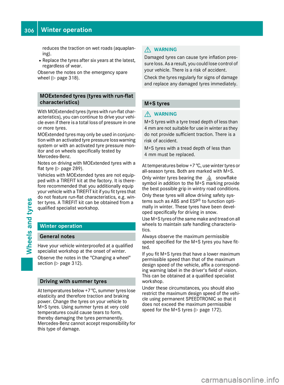 MERCEDES-BENZ SL ROADSTER 2016 Owners Manual reduces the traction on wet roads (aquaplan-
ing).
R Replace the tyres after six years at the latest,
regardless of wear.
Observe the notes on the emergency spare
wheel (Y page 318). MOExtended tyres MERCEDES-BENZ SL ROADSTER 2016 Owners Manual reduces the traction on wet roads (aquaplan-
ing).
R Replace the tyres after six years at the latest,
regardless of wear.
Observe the notes on the emergency spare
wheel (Y page 318). MOExtended tyres