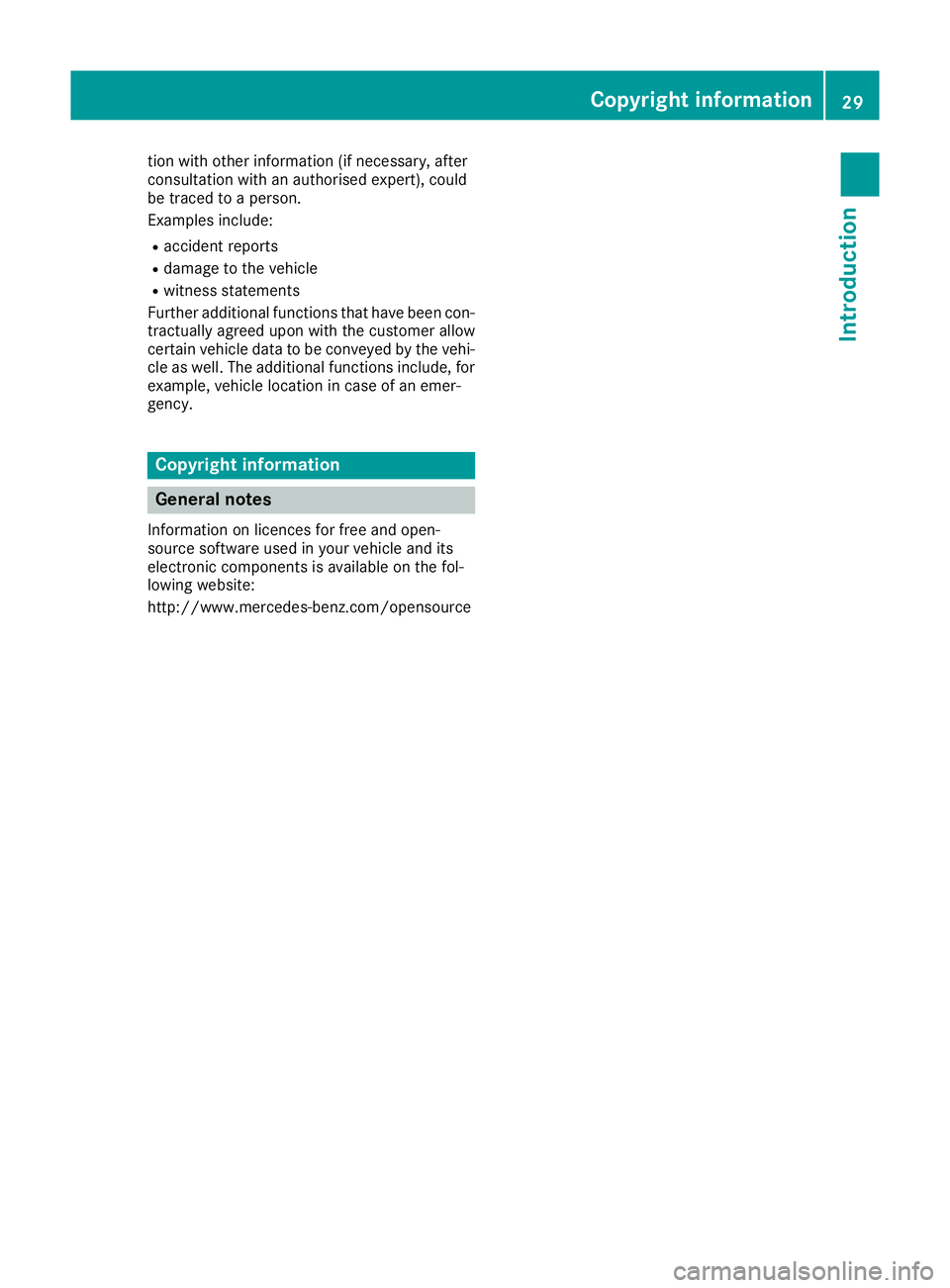 MERCEDES-BENZ SL ROADSTER 2016  Owners Manual tion with other information (if necessary, after
consultation with an authorised expert), could
be traced to a person.
Examples include:
R accident reports
R damage to the vehicle
R witness statements