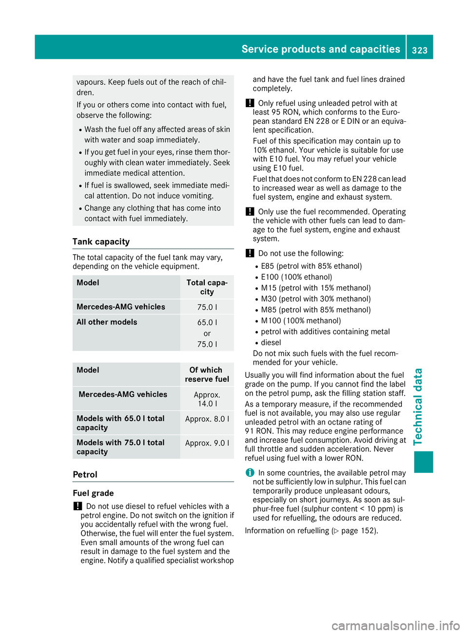 MERCEDES-BENZ SL ROADSTER 2016 Owners Manual vapours. Keep fuels out of the reach of chil-
dren.
If you or others come into contact with fuel,
observe the following:
R Wash the fuel off any affected areas of skin
with water and soap immediately. MERCEDES-BENZ SL ROADSTER 2016 Owners Manual vapours. Keep fuels out of the reach of chil-
dren.
If you or others come into contact with fuel,
observe the following:
R Wash the fuel off any affected areas of skin
with water and soap immediately.