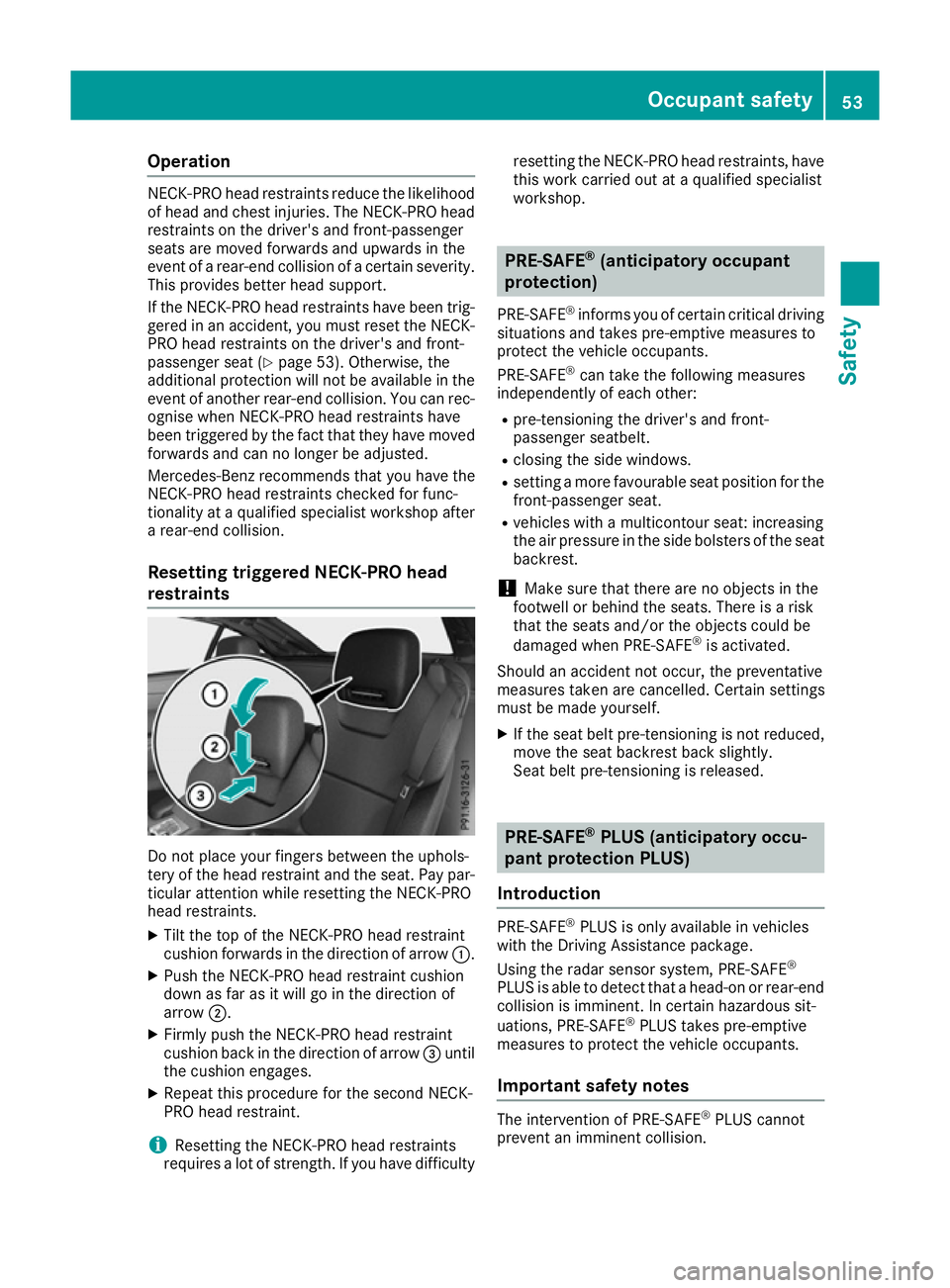 MERCEDES-BENZ SL ROADSTER 2016 Owners Manual Operation
NECK-PRO head restraints reduce the likelihood
of head and chest injuries. The NECK-PRO head
restraints on the driver's and front-passenger
seats are moved forwards and upwards in the
ev MERCEDES-BENZ SL ROADSTER 2016 Owners Manual Operation
NECK-PRO head restraints reduce the likelihood
of head and chest injuries. The NECK-PRO head
restraints on the driver's and front-passenger
seats are moved forwards and upwards in the
ev