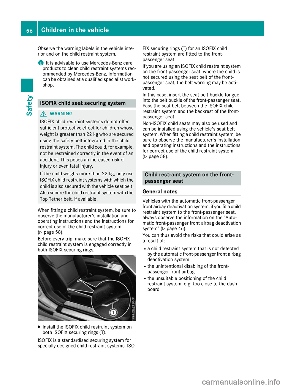 MERCEDES-BENZ SL ROADSTER 2016 Owners Manual Observe the warning labels in the vehicle inte-
rior and on the child restraint system.
i It is advisable to use Mercedes-Benz care
products to clean child restraint systems rec- ommended by Mercedes- MERCEDES-BENZ SL ROADSTER 2016 Owners Manual Observe the warning labels in the vehicle inte-
rior and on the child restraint system.
i It is advisable to use Mercedes-Benz care
products to clean child restraint systems rec- ommended by Mercedes-