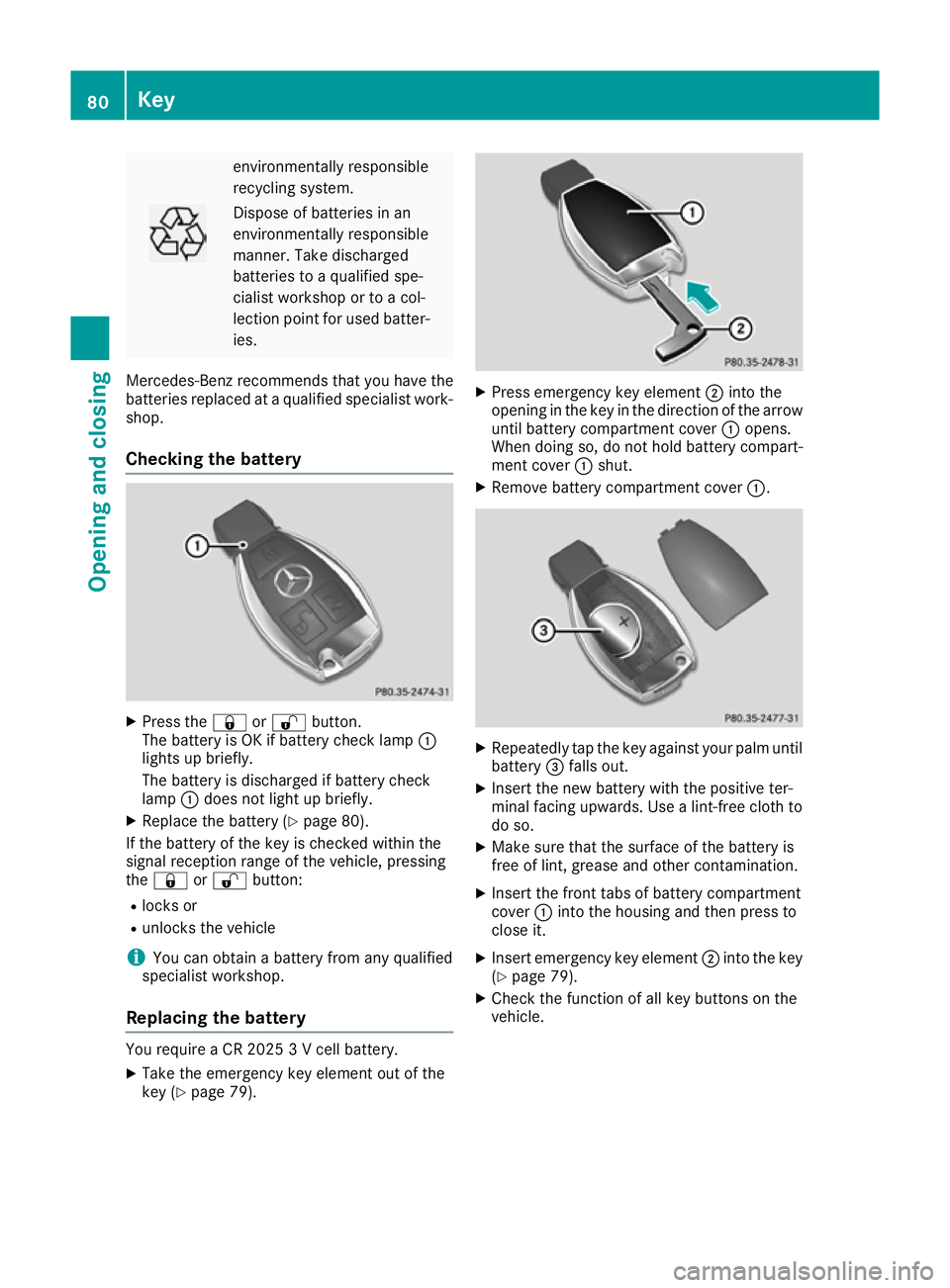 MERCEDES-BENZ SL ROADSTER 2016 Owners Manual environmentally responsible
recycling system. Dispose of batteries in an
environmentally responsible
manner. Take discharged
batteries to a qualified spe-
cialist workshop or to a col-
lection point f MERCEDES-BENZ SL ROADSTER 2016 Owners Manual environmentally responsible
recycling system. Dispose of batteries in an
environmentally responsible
manner. Take discharged
batteries to a qualified spe-
cialist workshop or to a col-
lection point f