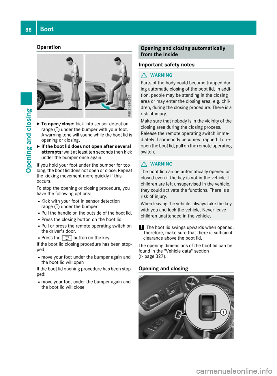 MERCEDES-BENZ SL ROADSTER 2016 Owners Manual Operation
X
To open/close: kick into sensor detection
range :under the bumper with your foot.
A warning tone will sound while the boot lid is opening or closing.
X If the boot lid does not open after MERCEDES-BENZ SL ROADSTER 2016 Owners Manual Operation
X
To open/close: kick into sensor detection
range :under the bumper with your foot.
A warning tone will sound while the boot lid is opening or closing.
X If the boot lid does not open after