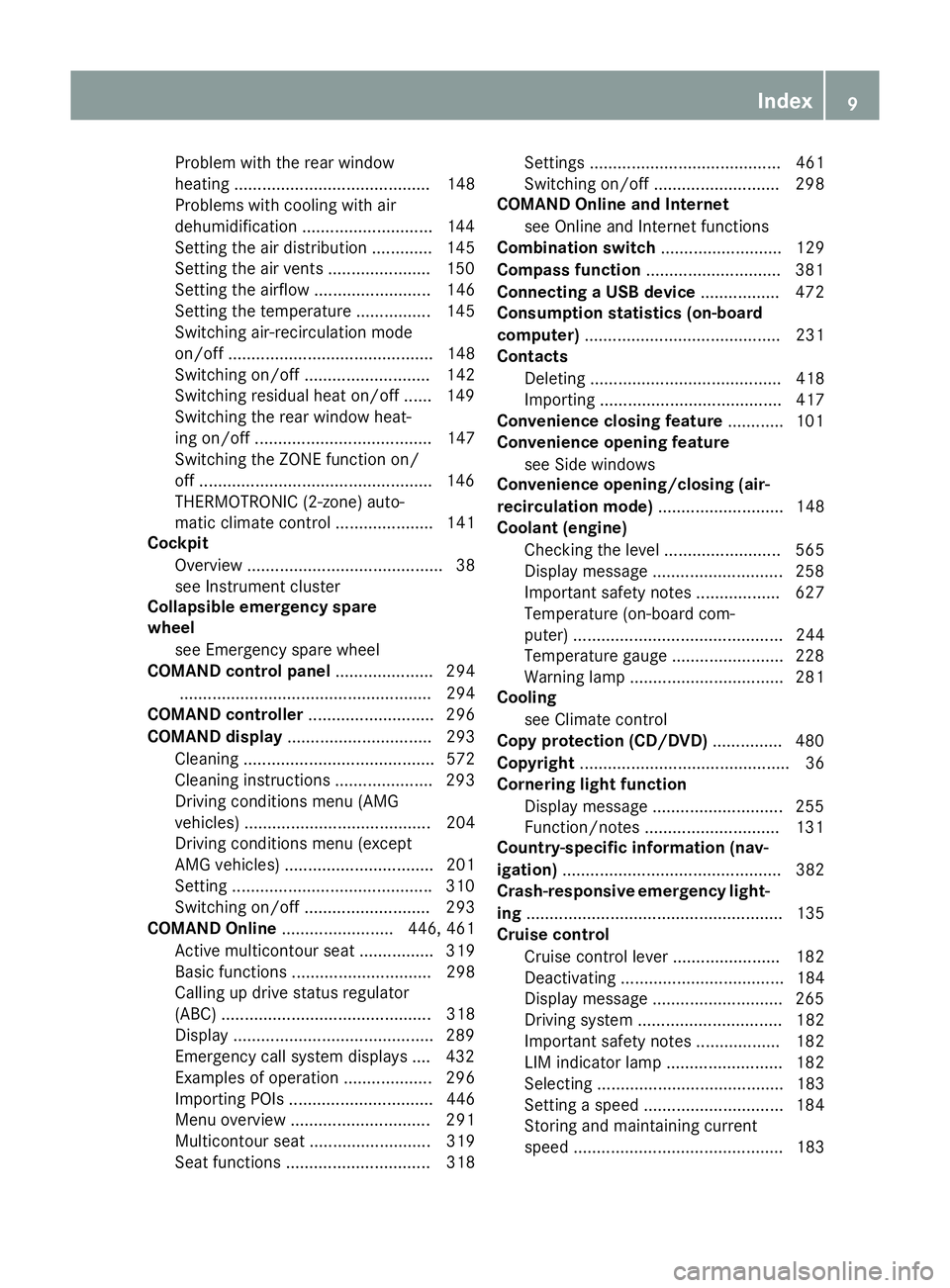 MERCEDES-BENZ SL ROADSTER 2012 Owners Manual Problem with the rear window
heating .......................................... 148
Problems with cooling with air
dehumidification ............................1 44
Setting the air distribution ...... MERCEDES-BENZ SL ROADSTER 2012 Owners Manual Problem with the rear window
heating .......................................... 148
Problems with cooling with air
dehumidification ............................1 44
Setting the air distribution ......