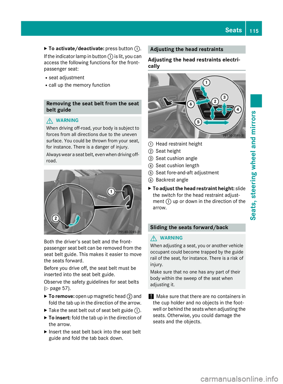 MERCEDES-BENZ SL ROADSTER 2012 Owners Manual X
To activate/deactivate: press button:.
If the indicator lamp in button :is lit, you can
access the following functions for the front-
passenger seat:
R seat adjustment
R call up the memory function MERCEDES-BENZ SL ROADSTER 2012 Owners Manual X
To activate/deactivate: press button:.
If the indicator lamp in button :is lit, you can
access the following functions for the front-
passenger seat:
R seat adjustment
R call up the memory function