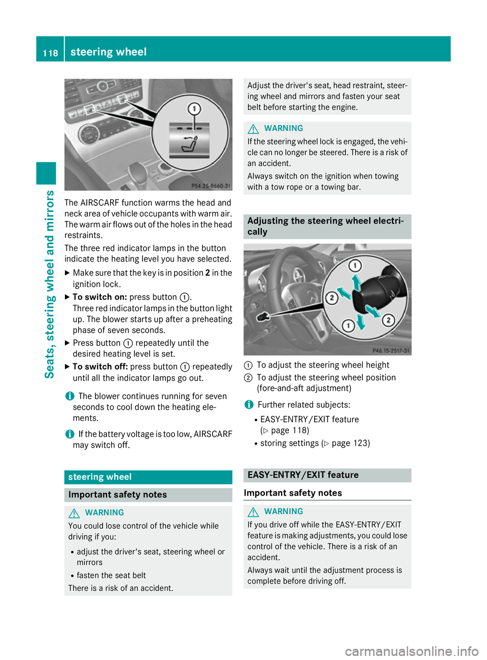 MERCEDES-BENZ SL ROADSTER 2012 Owners Manual The AIRSCARF function warms the head and
neck area of vehicle occupants with warm air.
The warm air flows out of the holes in the head restraints.
The three red indicator lamps in the button
indicate MERCEDES-BENZ SL ROADSTER 2012 Owners Manual The AIRSCARF function warms the head and
neck area of vehicle occupants with warm air.
The warm air flows out of the holes in the head restraints.
The three red indicator lamps in the button
indicate