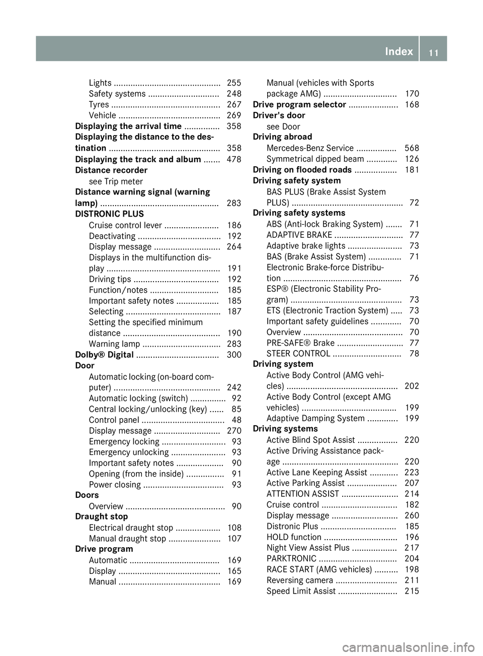 MERCEDES-BENZ SL ROADSTER 2012 Owners Manual Lights .............................................2
55
Safety systems .............................. 248
Tyres .............................................. 267
Vehicle ............................ MERCEDES-BENZ SL ROADSTER 2012 Owners Manual Lights .............................................2
55
Safety systems .............................. 248
Tyres .............................................. 267
Vehicle ............................