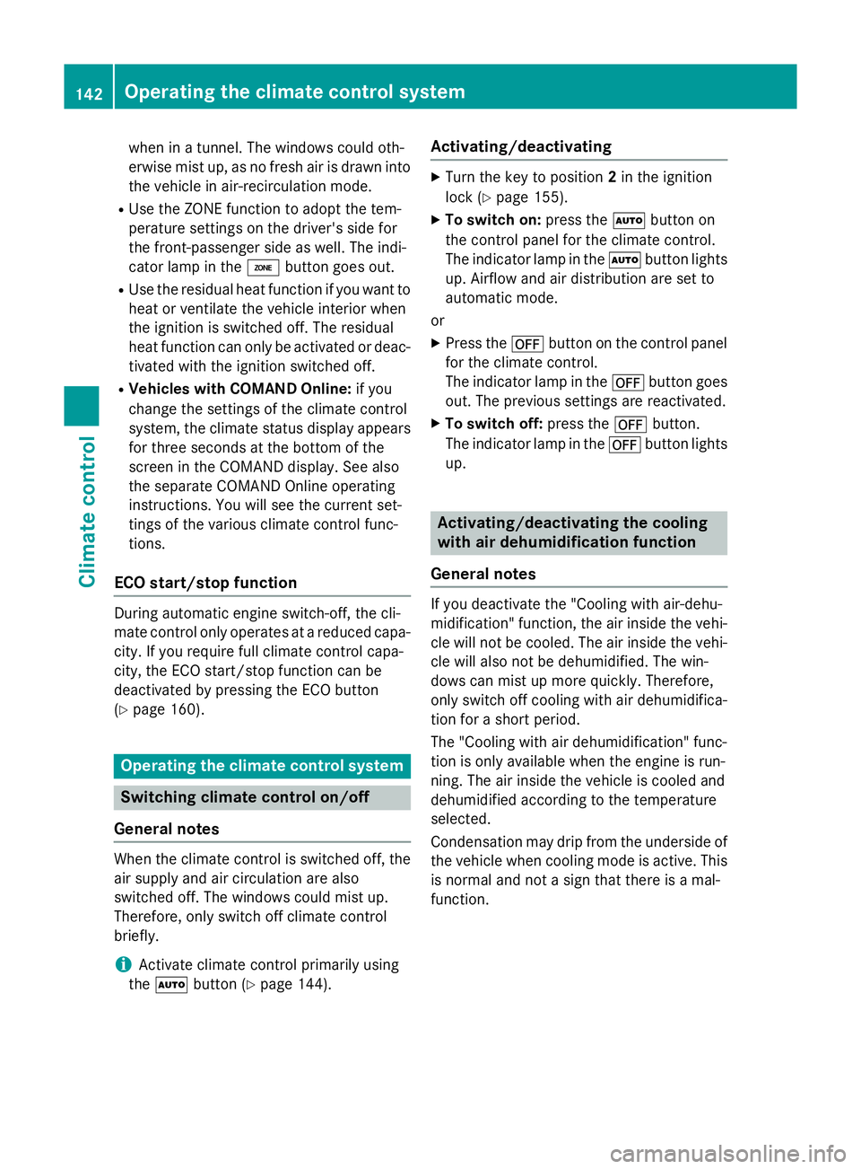 MERCEDES-BENZ SL ROADSTER 2012 Owners Manual when in a tunnel. The windows could oth-
erwise mist up, as no fresh air is drawn into
the vehicle in air-recirculation mode.
R Use the ZONE function to adopt the tem-
perature settings on the driver& MERCEDES-BENZ SL ROADSTER 2012 Owners Manual when in a tunnel. The windows could oth-
erwise mist up, as no fresh air is drawn into
the vehicle in air-recirculation mode.
R Use the ZONE function to adopt the tem-
perature settings on the driver&