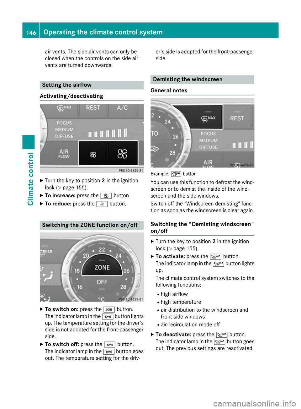 MERCEDES-BENZ SL ROADSTER 2012 Owners Manual air vents. The side air vents can only be
closed when the controls on the side air
vents are turned downwards. Setting the airflow
Activating/deactivating X
Turn the key to position 2in the ignition
l MERCEDES-BENZ SL ROADSTER 2012 Owners Manual air vents. The side air vents can only be
closed when the controls on the side air
vents are turned downwards. Setting the airflow
Activating/deactivating X
Turn the key to position 2in the ignition
l