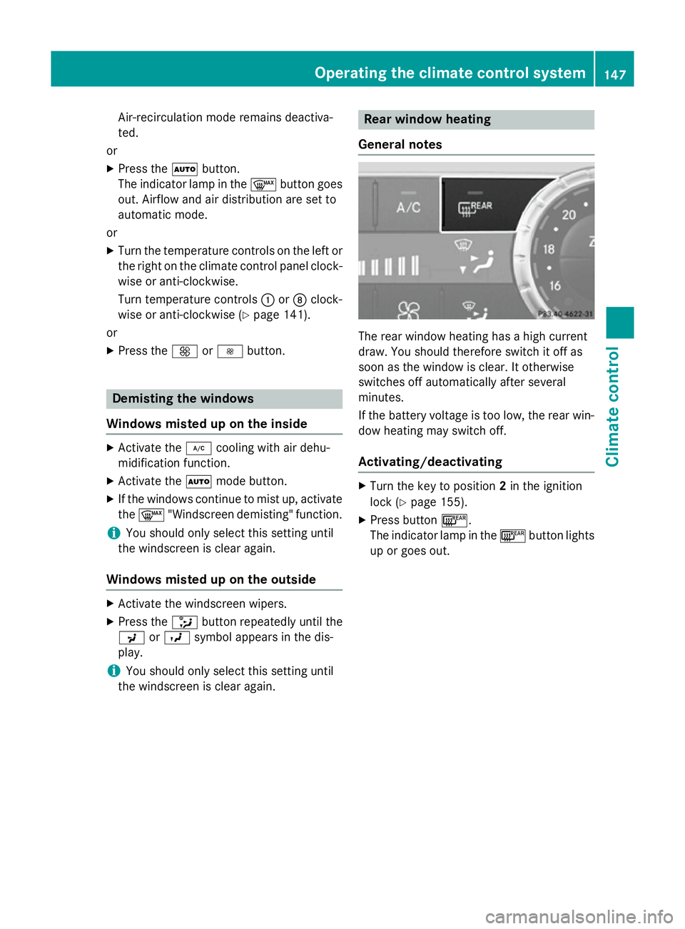 MERCEDES-BENZ SL ROADSTER 2012 Owners Manual Air-recirculation mode remains deactiva-
ted.
or
X Press the Ãbutton.
The indicator lamp in the ¬button goes
out. Airflow and air distribution are set to
automatic mode.
or X Turn the temperature co MERCEDES-BENZ SL ROADSTER 2012 Owners Manual Air-recirculation mode remains deactiva-
ted.
or
X Press the Ãbutton.
The indicator lamp in the ¬button goes
out. Airflow and air distribution are set to
automatic mode.
or X Turn the temperature co