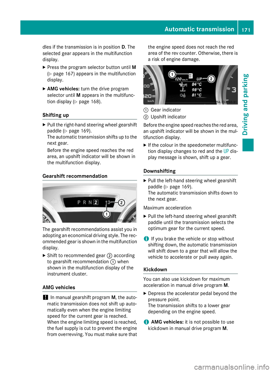 MERCEDES-BENZ SL ROADSTER 2012 Owners Manual dles if the transmission is in position
D. The
selected gear appears in the multifunction
display.
X Press the program selector button until M
(Y page 167) appears in the multifunction
display.
X AMG MERCEDES-BENZ SL ROADSTER 2012 Owners Manual dles if the transmission is in position
D. The
selected gear appears in the multifunction
display.
X Press the program selector button until M
(Y page 167) appears in the multifunction
display.
X AMG
