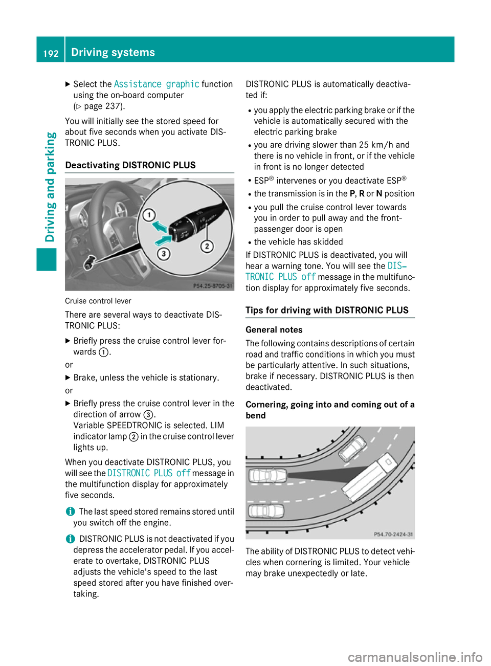 MERCEDES-BENZ SL ROADSTER 2012 Owners Manual X
Select the Assistance graphic
Assistance graphic function
using the on-board computer
(Y page 237).
You will initially see the stored speed for
about five seconds when you activate DIS-
TRONIC PLUS. MERCEDES-BENZ SL ROADSTER 2012 Owners Manual X
Select the Assistance graphic
Assistance graphic function
using the on-board computer
(Y page 237).
You will initially see the stored speed for
about five seconds when you activate DIS-
TRONIC PLUS.