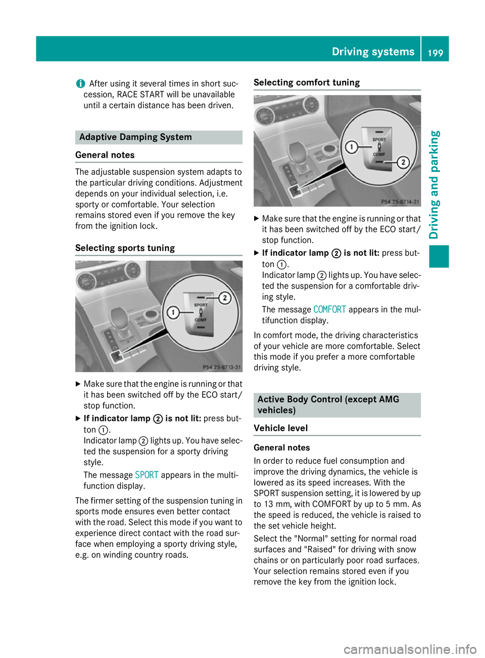 MERCEDES-BENZ SL ROADSTER 2012 Owners Manual i
After using it several times in short suc-
cession, RACE START will be unavailable
until a certain distance has been driven. Adaptive Damping System
General notes The adjustable suspension system ad MERCEDES-BENZ SL ROADSTER 2012 Owners Manual i
After using it several times in short suc-
cession, RACE START will be unavailable
until a certain distance has been driven. Adaptive Damping System
General notes The adjustable suspension system ad