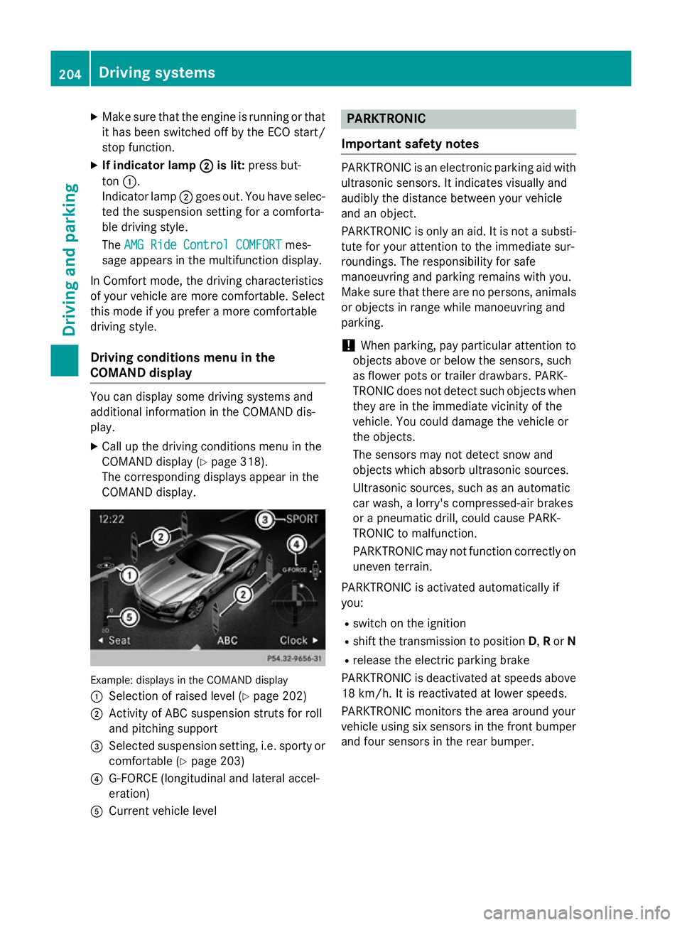 MERCEDES-BENZ SL ROADSTER 2012 Owners Manual X
Make sure that the engine is running or that
it has been switched off by the ECO start/
stop function.
X If indicator lamp ;
; is lit: press but-
ton :.
Indicator lamp ;goes out. You have selec-
ted MERCEDES-BENZ SL ROADSTER 2012 Owners Manual X
Make sure that the engine is running or that
it has been switched off by the ECO start/
stop function.
X If indicator lamp ;
; is lit: press but-
ton :.
Indicator lamp ;goes out. You have selec-
ted