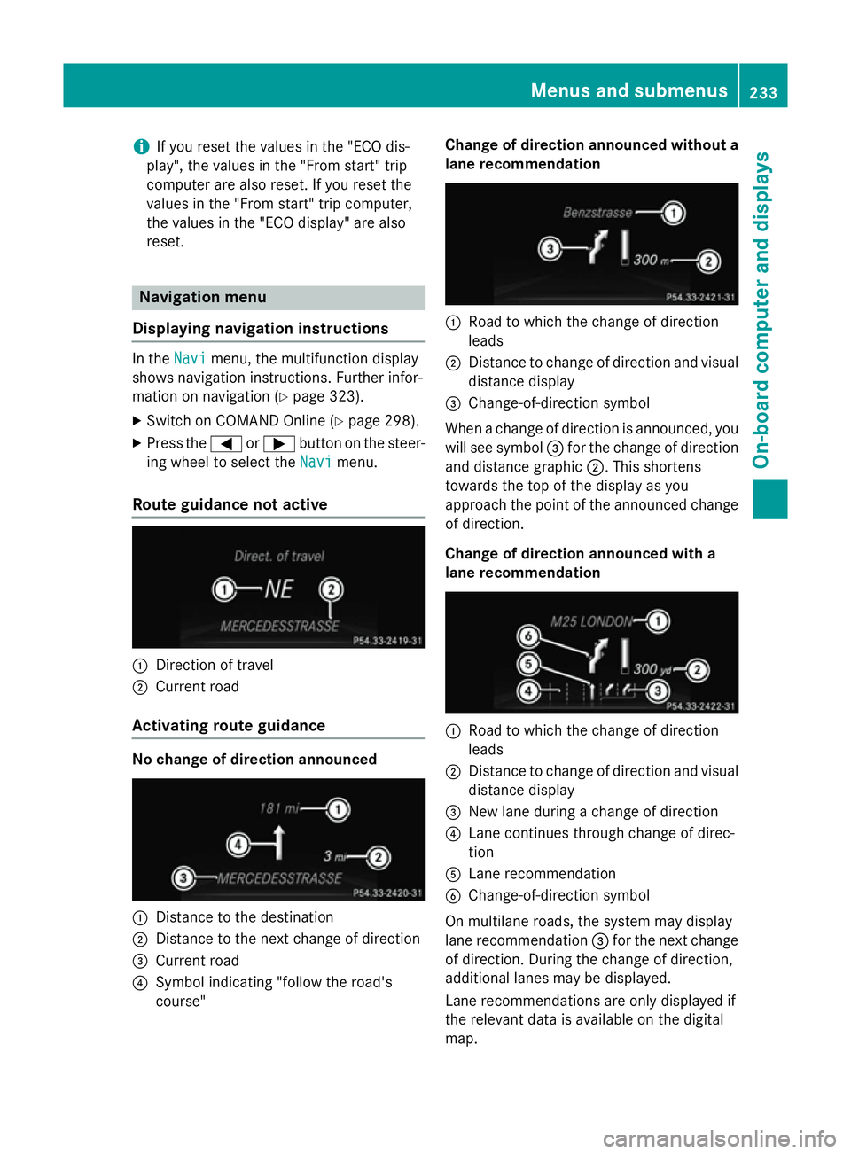 MERCEDES-BENZ SL ROADSTER 2012 Owners Manual i
If you reset the values in the "ECO dis-
play", the values in the "From start" trip
computer are also reset. If you reset the
values in the "From start" trip computer,
the va MERCEDES-BENZ SL ROADSTER 2012 Owners Manual i
If you reset the values in the "ECO dis-
play", the values in the "From start" trip
computer are also reset. If you reset the
values in the "From start" trip computer,
the va