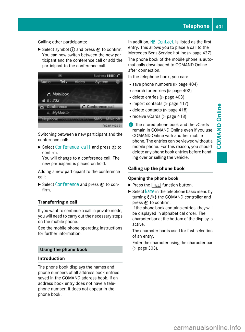 MERCEDES-BENZ SL ROADSTER 2012 Owners Manual Calling other participants:
X Select symbol :and press Wto confirm.
You can now switch between the new par-
ticipant and the conference call or add the participant to the conference call. Switching be MERCEDES-BENZ SL ROADSTER 2012 Owners Manual Calling other participants:
X Select symbol :and press Wto confirm.
You can now switch between the new par-
ticipant and the conference call or add the participant to the conference call. Switching be