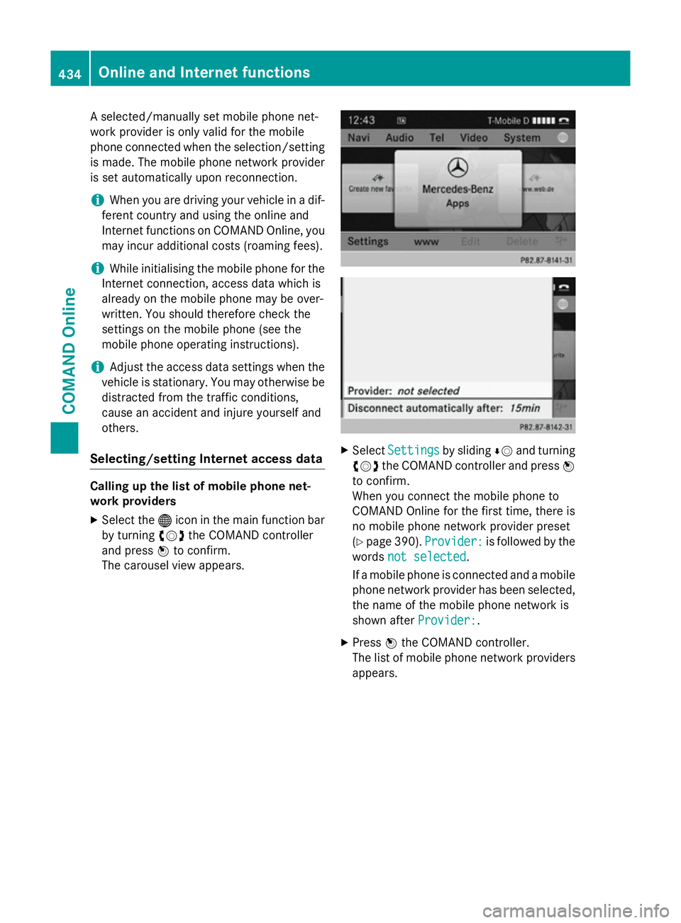 MERCEDES-BENZ SL ROADSTER 2012 Owners Manual A selected/manually set mobile phone net-
work provider is only valid for the mobile
phone connected when the selection/setting is made. The mobile phone network provider
is set automatically upon rec MERCEDES-BENZ SL ROADSTER 2012 Owners Manual A selected/manually set mobile phone net-
work provider is only valid for the mobile
phone connected when the selection/setting is made. The mobile phone network provider
is set automatically upon rec