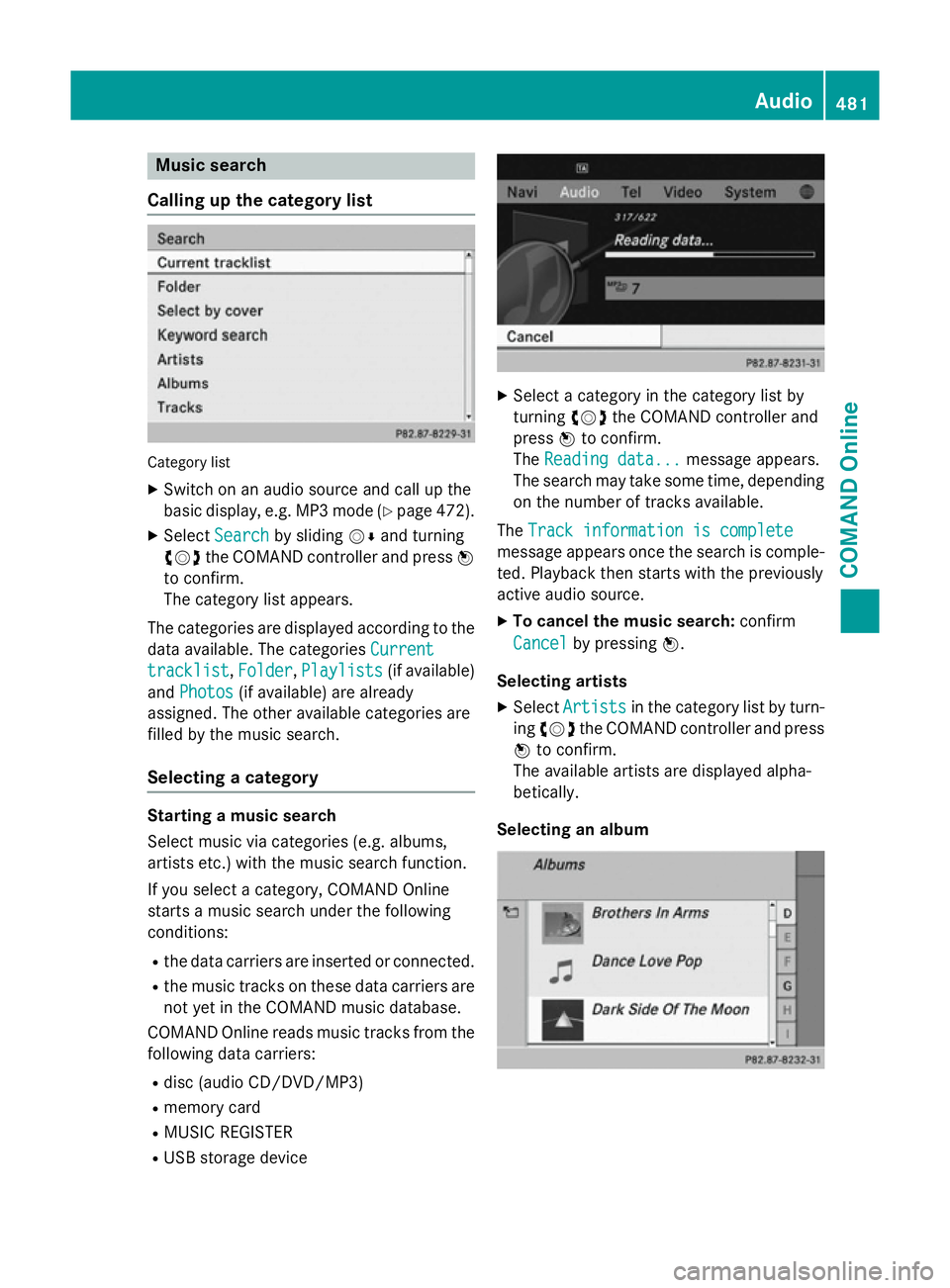 MERCEDES-BENZ SL ROADSTER 2012 Owners Manual Music search
Calling up the category list Category list
X Switch on an audio source and call up the
basic display, e.g. MP3 mode (Y page 472).
X Select Search
Search by sliding VÆand turning
cVd the MERCEDES-BENZ SL ROADSTER 2012 Owners Manual Music search
Calling up the category list Category list
X Switch on an audio source and call up the
basic display, e.g. MP3 mode (Y page 472).
X Select Search
Search by sliding VÆand turning
cVd the