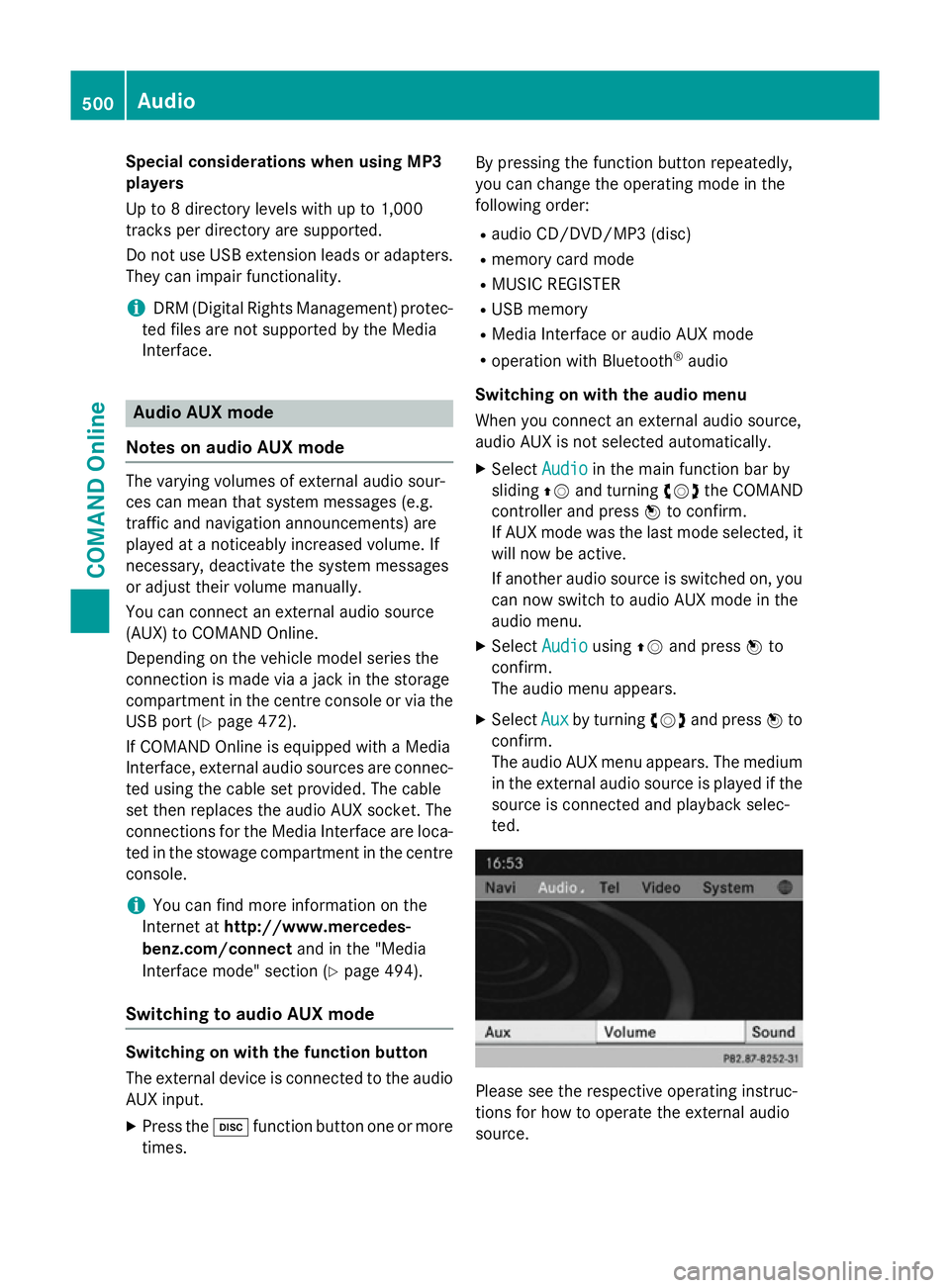 MERCEDES-BENZ SL ROADSTER 2012 Owners Manual Special considerations when using MP3
players
Up to 8 directory levels with up to 1,000
tracks per directory are supported.
Do not use USB extension leads or adapters. They can impair functionality.
i MERCEDES-BENZ SL ROADSTER 2012 Owners Manual Special considerations when using MP3
players
Up to 8 directory levels with up to 1,000
tracks per directory are supported.
Do not use USB extension leads or adapters. They can impair functionality.
i