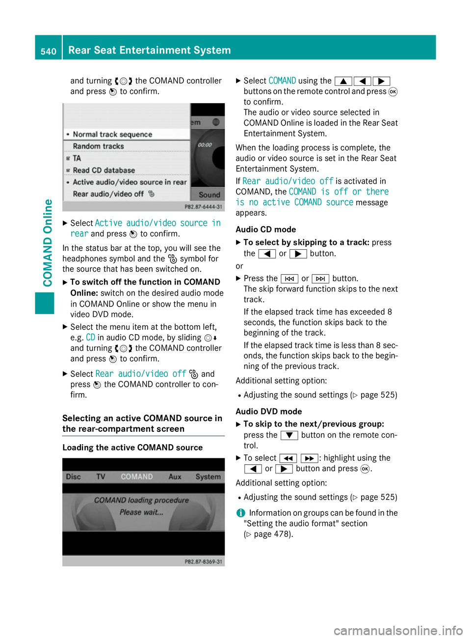MERCEDES-BENZ SL ROADSTER 2012 Owners Manual and turning
cVdthe COMAND controller
and press Wto confirm. X
Select Active
Active audio/video
audio/video source
sourcein
in
rear
rear and press Wto confirm.
In the status bar at the top, you will se MERCEDES-BENZ SL ROADSTER 2012 Owners Manual and turning
cVdthe COMAND controller
and press Wto confirm. X
Select Active
Active audio/video
audio/video source
sourcein
in
rear
rear and press Wto confirm.
In the status bar at the top, you will se