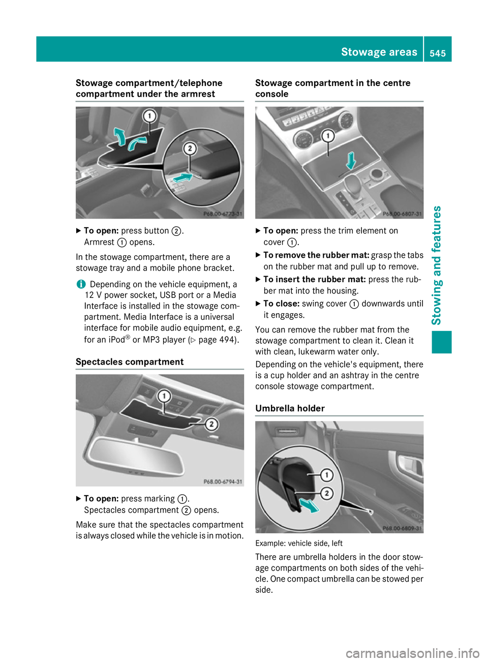 MERCEDES-BENZ SL ROADSTER 2012 Owners Manual Stowage compartment/telephone
compartment under the armrest
X
To open: press button ;.
Armrest :opens.
In the stowage compartment, there are a
stowage tray and a mobile phone bracket.
i Depending on t MERCEDES-BENZ SL ROADSTER 2012 Owners Manual Stowage compartment/telephone
compartment under the armrest
X
To open: press button ;.
Armrest :opens.
In the stowage compartment, there are a
stowage tray and a mobile phone bracket.
i Depending on t