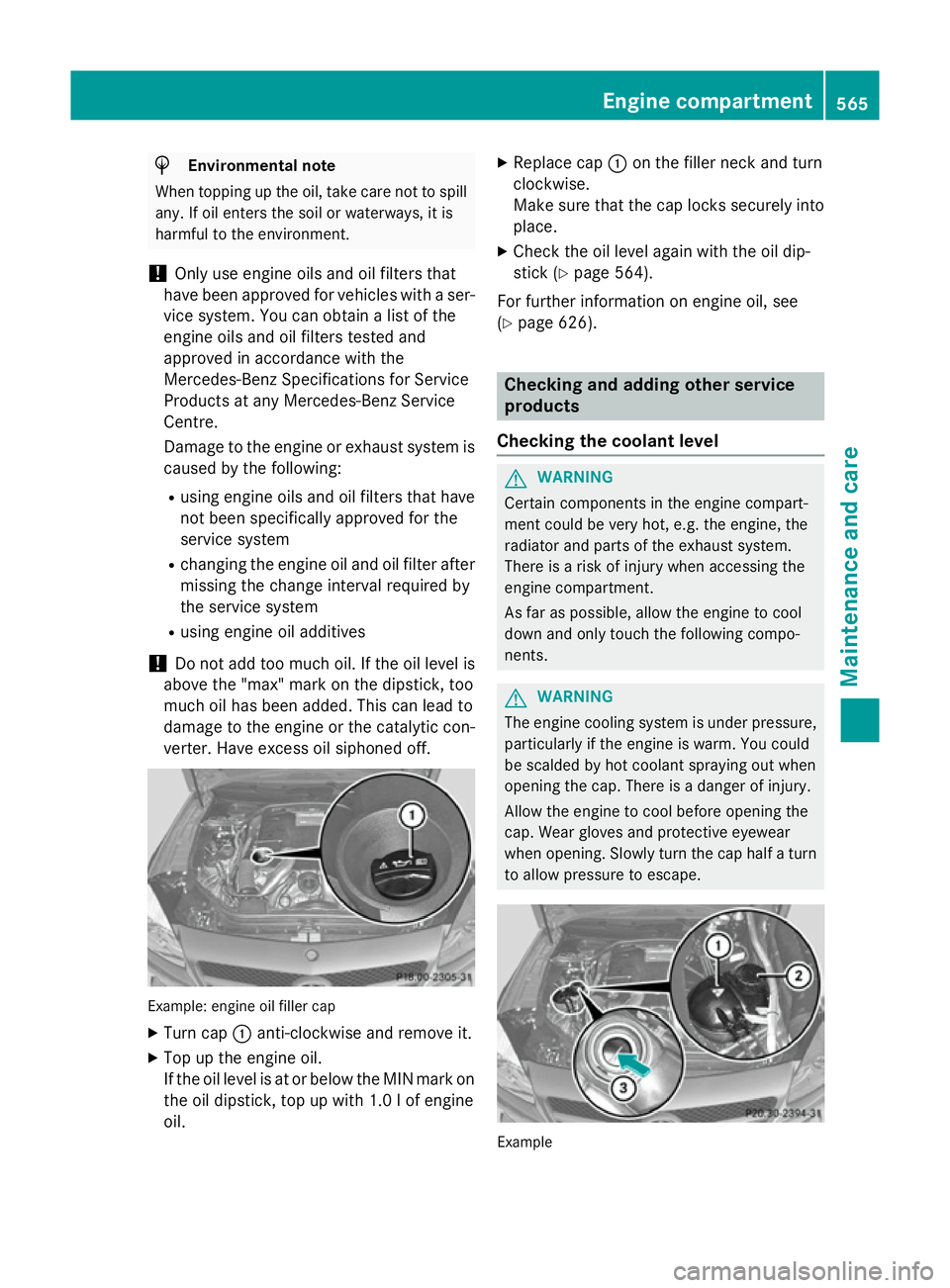 MERCEDES-BENZ SL ROADSTER 2012 Owners Manual H
Environmental note
When topping up the oil, take care not to spill any. If oil enters the soil or waterways, it is
harmful to the environment.
! Only use engine oils and oil filters that
have been a MERCEDES-BENZ SL ROADSTER 2012 Owners Manual H
Environmental note
When topping up the oil, take care not to spill any. If oil enters the soil or waterways, it is
harmful to the environment.
! Only use engine oils and oil filters that
have been a