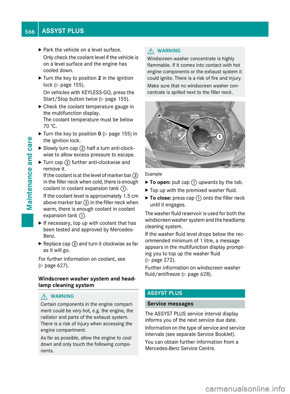 MERCEDES-BENZ SL ROADSTER 2012 Owners Manual X
Park the vehicle on a level surface.
Only check the coolant level if the vehicle is
on a level surface and the engine has
cooled down.
X Turn the key to position 2in the ignition
lock (Y page 155).
MERCEDES-BENZ SL ROADSTER 2012 Owners Manual X
Park the vehicle on a level surface.
Only check the coolant level if the vehicle is
on a level surface and the engine has
cooled down.
X Turn the key to position 2in the ignition
lock (Y page 155).