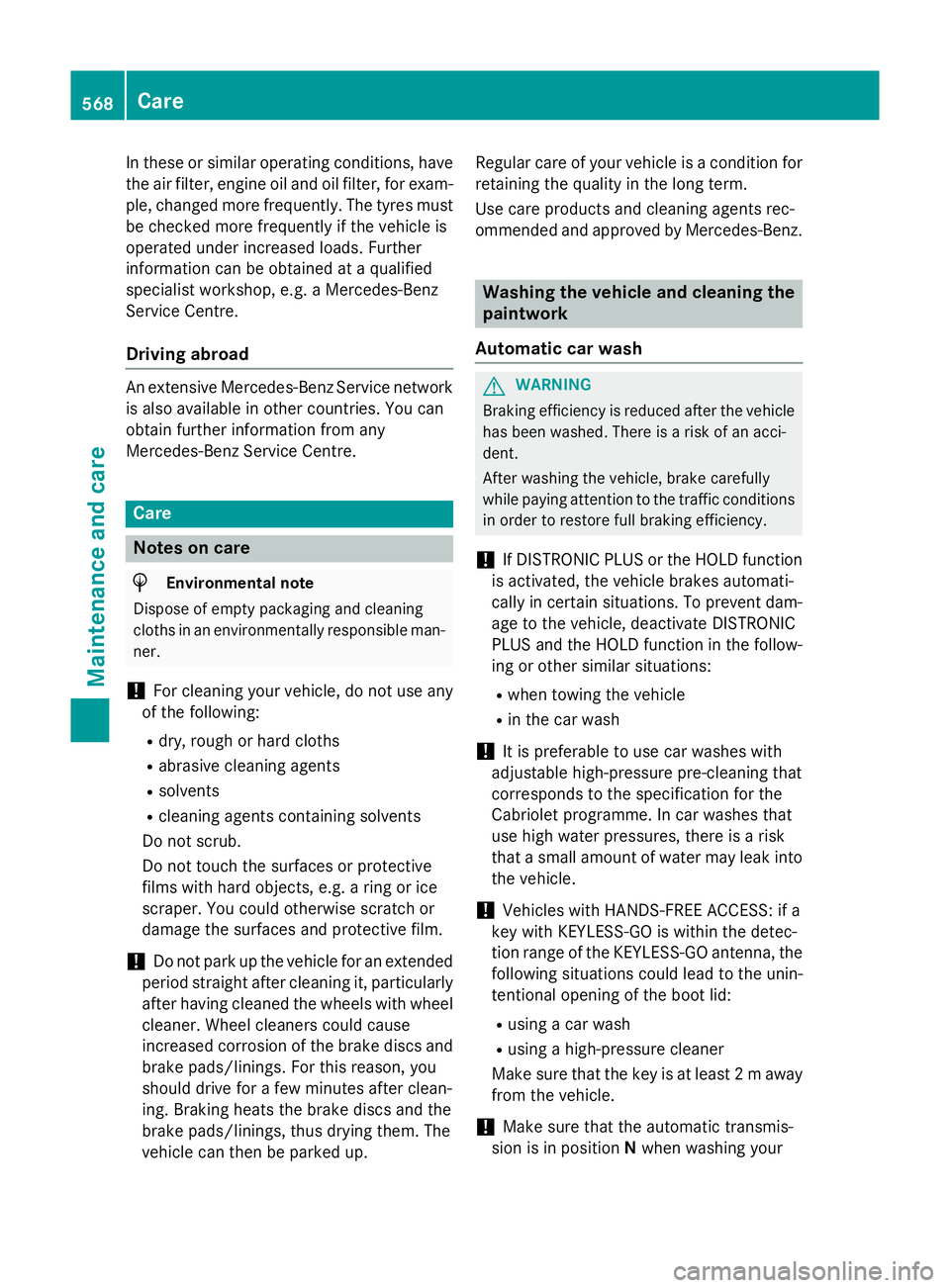 MERCEDES-BENZ SL ROADSTER 2012 Owners Manual In these or similar operating conditions, have
the air filter, engine oil and oil filter, for exam- ple, changed more frequently. The tyres mustbe checked more frequently if the vehicle is
operated un MERCEDES-BENZ SL ROADSTER 2012 Owners Manual In these or similar operating conditions, have
the air filter, engine oil and oil filter, for exam- ple, changed more frequently. The tyres mustbe checked more frequently if the vehicle is
operated un