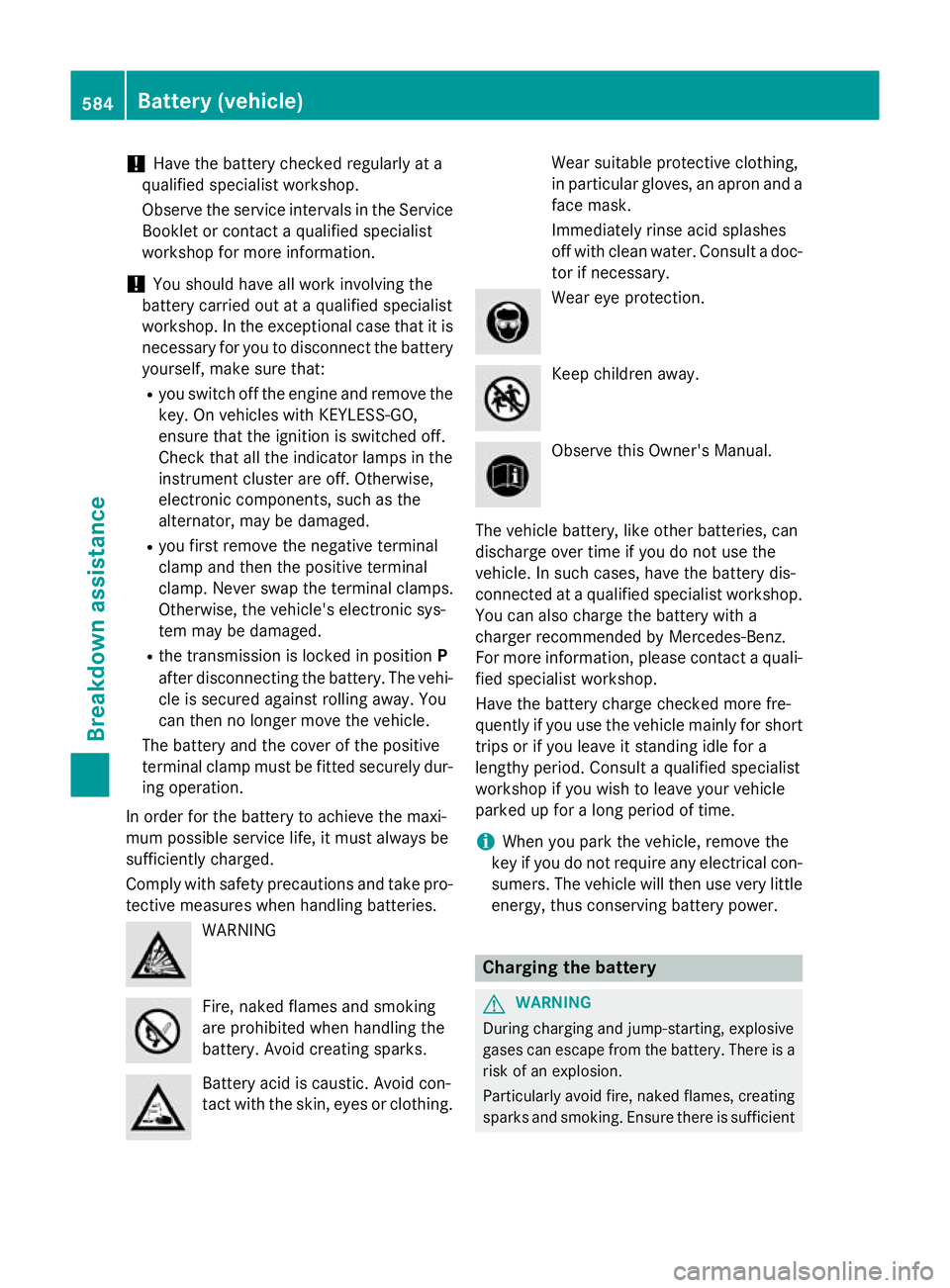 MERCEDES-BENZ SL ROADSTER 2012 Owners Manual !
Have the battery checked regularly at a
qualified specialist workshop.
Observe the service intervals in the Service
Booklet or contact a qualified specialist
workshop for more information.
! You sho MERCEDES-BENZ SL ROADSTER 2012 Owners Manual !
Have the battery checked regularly at a
qualified specialist workshop.
Observe the service intervals in the Service
Booklet or contact a qualified specialist
workshop for more information.
! You sho