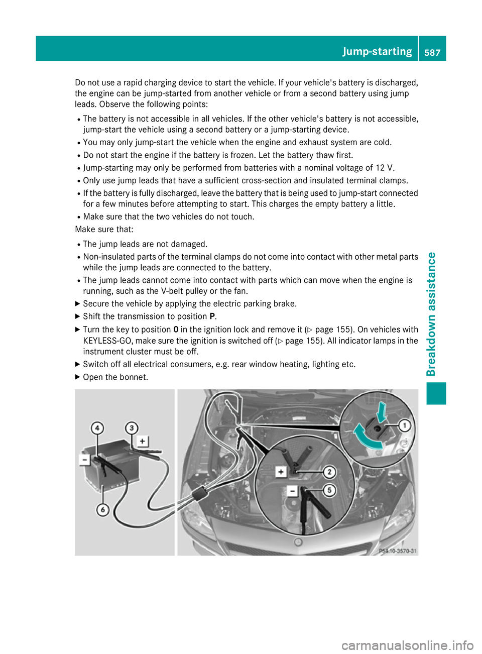 MERCEDES-BENZ SL ROADSTER 2012 Owners Manual Do not use a rapid charging device to start the vehicle. If your vehicle's battery is discharged,
the engine can be jump-started from another vehicle or from a second battery using jump
leads. Obs MERCEDES-BENZ SL ROADSTER 2012 Owners Manual Do not use a rapid charging device to start the vehicle. If your vehicle's battery is discharged,
the engine can be jump-started from another vehicle or from a second battery using jump
leads. Obs