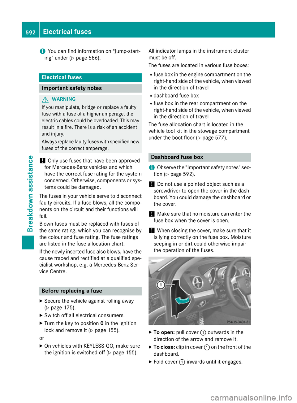 MERCEDES-BENZ SL ROADSTER 2012 Owners Manual i
You can find information on "Jump-start-
ing" under (Y page 586). Electrical fuses
Important safety notes
G
WARNING
If you manipulate, bridge or replace a faulty
fuse with a fuse of a higher MERCEDES-BENZ SL ROADSTER 2012 Owners Manual i
You can find information on "Jump-start-
ing" under (Y page 586). Electrical fuses
Important safety notes
G
WARNING
If you manipulate, bridge or replace a faulty
fuse with a fuse of a higher
