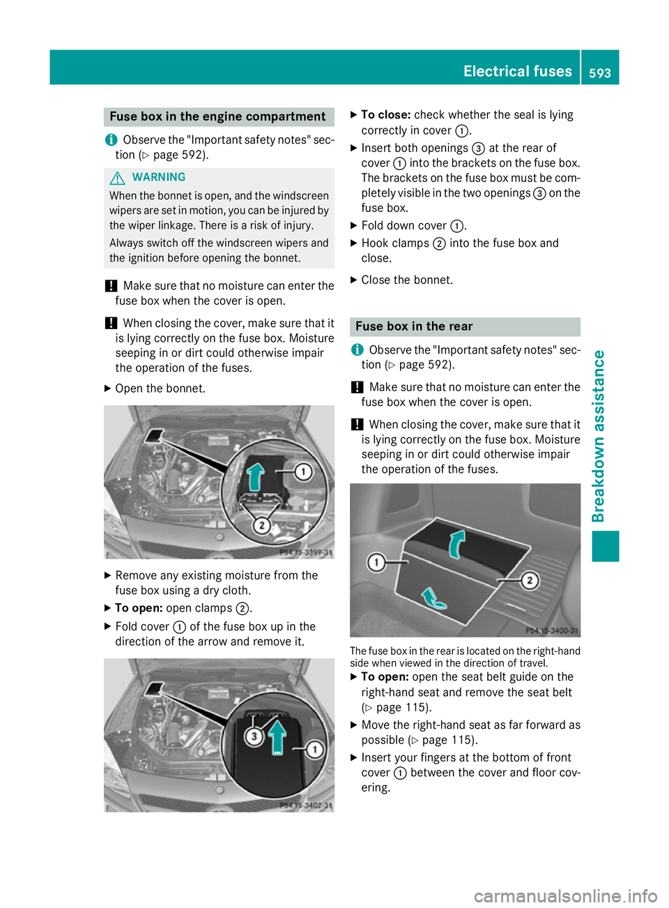 MERCEDES-BENZ SL ROADSTER 2012 Owners Manual Fuse box in the engine compartment
i Observe the "Important safety notes" sec-
tion (Y page 592). G
WARNING
When the bonnet is open, and the windscreen wipers are set in motion, you can be inj MERCEDES-BENZ SL ROADSTER 2012 Owners Manual Fuse box in the engine compartment
i Observe the "Important safety notes" sec-
tion (Y page 592). G
WARNING
When the bonnet is open, and the windscreen wipers are set in motion, you can be inj