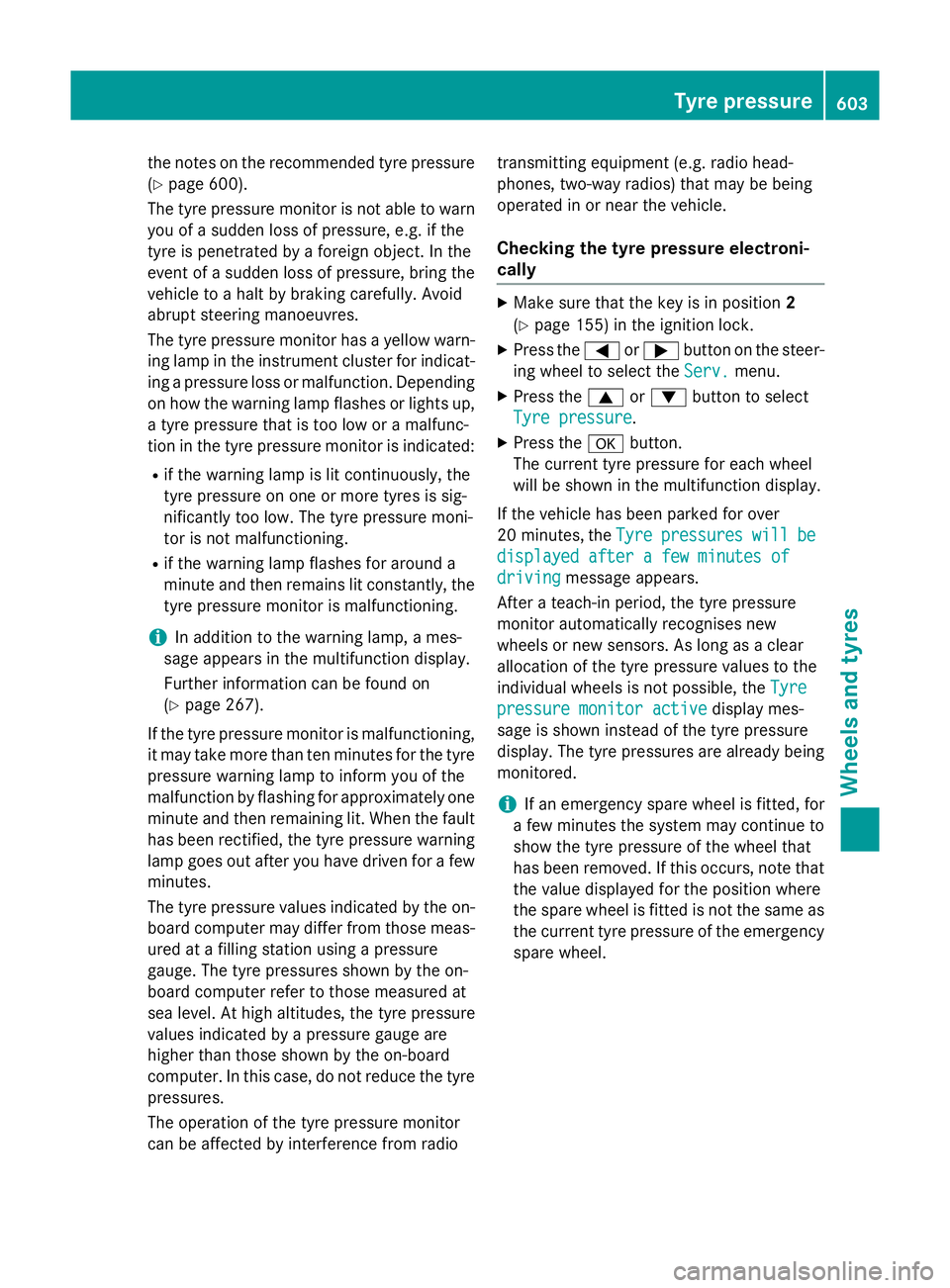 MERCEDES-BENZ SL ROADSTER 2012 Owners Manual the notes on the recommended tyre pressure
(Y page 600).
The tyre pressure monitor is not able to warn you of a sudden loss of pressure, e.g. if the
tyre is penetrated by a foreign object. In the
even MERCEDES-BENZ SL ROADSTER 2012 Owners Manual the notes on the recommended tyre pressure
(Y page 600).
The tyre pressure monitor is not able to warn you of a sudden loss of pressure, e.g. if the
tyre is penetrated by a foreign object. In the
even
