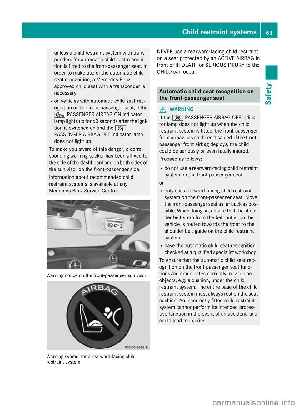 MERCEDES-BENZ SL ROADSTER 2012 Owners Manual unless a child restraint system with trans-
ponders for automatic child seat recogni-
tion is fitted to the front-passenger seat. In order to make use of the automatic child
seat recognition, a Merced MERCEDES-BENZ SL ROADSTER 2012 Owners Manual unless a child restraint system with trans-
ponders for automatic child seat recogni-
tion is fitted to the front-passenger seat. In order to make use of the automatic child
seat recognition, a Merced