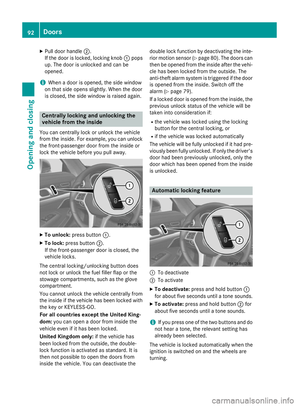 MERCEDES-BENZ SL ROADSTER 2012 Owners Manual X
Pull door handle ;.
If the door is locked, locking knob :pops
up. The door is unlocked and can be
opened.
i When a door is opened, the side window
on that side opens slightly. When the door
is close MERCEDES-BENZ SL ROADSTER 2012 Owners Manual X
Pull door handle ;.
If the door is locked, locking knob :pops
up. The door is unlocked and can be
opened.
i When a door is opened, the side window
on that side opens slightly. When the door
is close