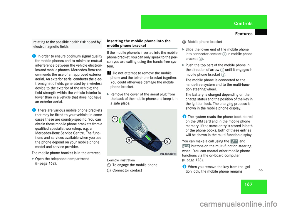 MERCEDES-BENZ SL ROADSTER 2008 Owners Manual Features
167relating to th
epossibl ehealt hriskp osed by
electromagnetic fields.
i In order to ensur eoptimum signal quality
fo rm obile phone sand to minimis emutual
interferenc ebetween th evehicl MERCEDES-BENZ SL ROADSTER 2008 Owners Manual Features
167relating to th
epossibl ehealt hriskp osed by
electromagnetic fields.
i In order to ensur eoptimum signal quality
fo rm obile phone sand to minimis emutual
interferenc ebetween th evehicl