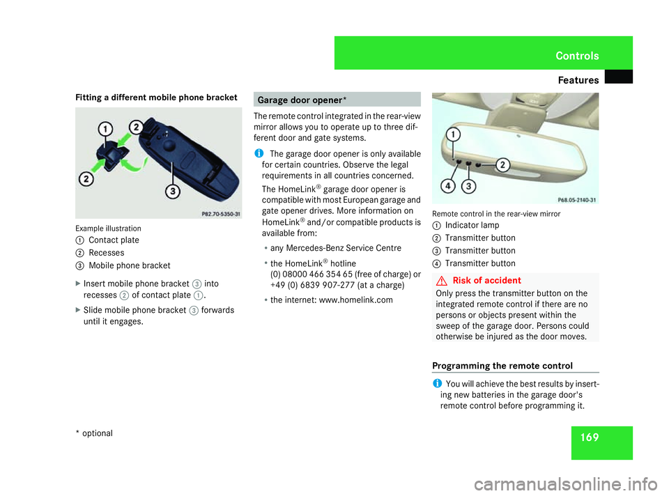MERCEDES-BENZ SL ROADSTER 2008 Owners Manual Features
169
Fitting
adiffere nt mobile phone bracket Example illustration
1
Contact plate
2 Recesses
3 Mobile phon ebracket
X Inser tmobil ephon ebracket 3into
recesses 2of contac tplate 1.
X Slid em MERCEDES-BENZ SL ROADSTER 2008 Owners Manual Features
169
Fitting
adiffere nt mobile phone bracket Example illustration
1
Contact plate
2 Recesses
3 Mobile phon ebracket
X Inser tmobil ephon ebracket 3into
recesses 2of contac tplate 1.
X Slid em