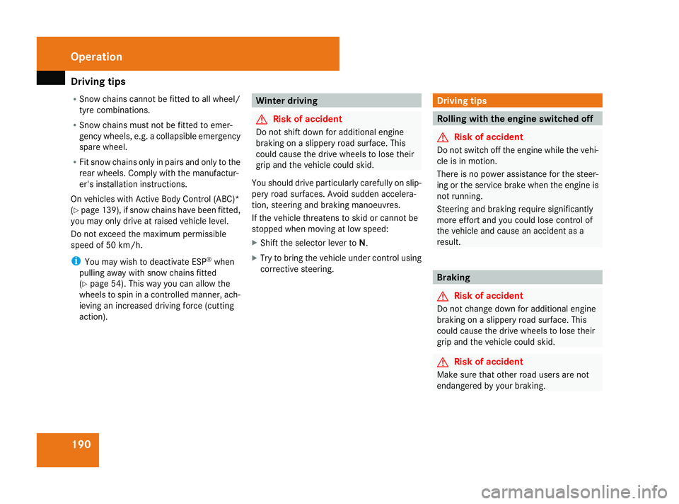 MERCEDES-BENZ SL ROADSTER 2008 Owners Manual Driving
tips 190
R
Snow chains cannot be fitted to al lwheel/
tyr ec ombinations.
R Snow chains must not be fitted to emer-
gency wheels ,e.g.ac ollapsible emergency
spar ewheel.
R Fit sno wchains onl MERCEDES-BENZ SL ROADSTER 2008 Owners Manual Driving
tips 190
R
Snow chains cannot be fitted to al lwheel/
tyr ec ombinations.
R Snow chains must not be fitted to emer-
gency wheels ,e.g.ac ollapsible emergency
spar ewheel.
R Fit sno wchains onl