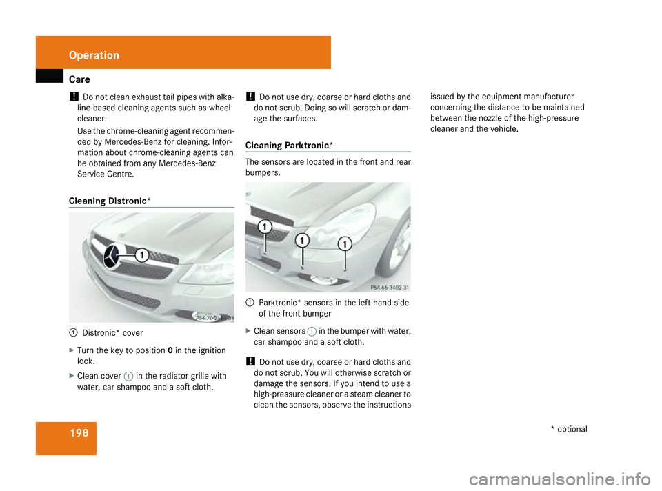 MERCEDES-BENZ SL ROADSTER 2008 Owners Manual Care
198
!
Do no tclean exhaust tai lpipes wit halka-
line-based cleaning agents suc haswheel
cleaner.
Use th echrome-cleaning agen trecommen-
ded by Mercedes-Benz for cleaning .Inf or-
mation about c MERCEDES-BENZ SL ROADSTER 2008 Owners Manual Care
198
!
Do no tclean exhaust tai lpipes wit halka-
line-based cleaning agents suc haswheel
cleaner.
Use th echrome-cleaning agen trecommen-
ded by Mercedes-Benz for cleaning .Inf or-
mation about c