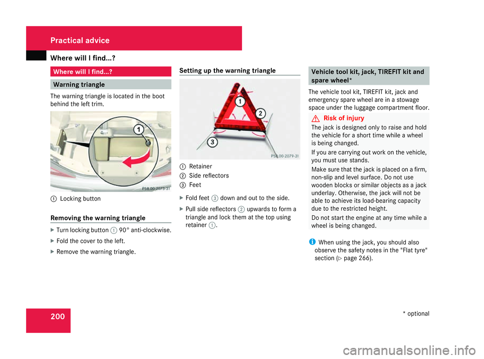 MERCEDES-BENZ SL ROADSTER 2008 Owners Manual Where will
Ifind...? 200 Where will
Ifind...? Warning triangle
The warning triangl eislocated in the boot
behind the left trim. 1
Locking button
Removin gthe warning triangle X
Turn locking button 190 MERCEDES-BENZ SL ROADSTER 2008 Owners Manual Where will
Ifind...? 200 Where will
Ifind...? Warning triangle
The warning triangl eislocated in the boot
behind the left trim. 1
Locking button
Removin gthe warning triangle X
Turn locking button 190