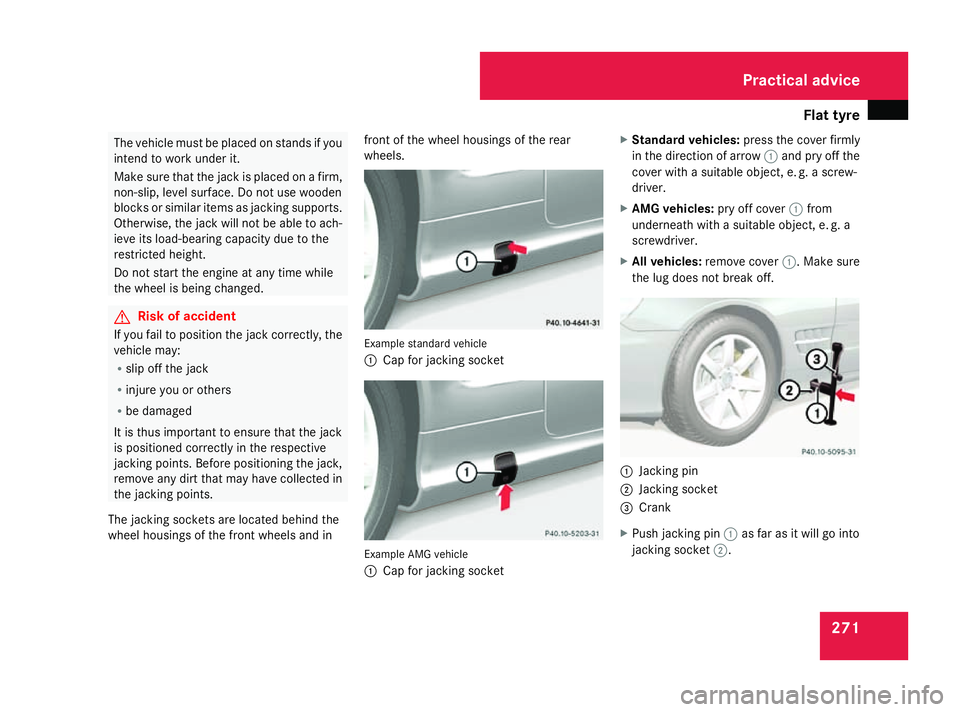 MERCEDES-BENZ SL ROADSTER 2008 Owners Manual Flat tyre
271The vehicl
emustbep laced on stand sifyou
intend to wor kunder it.
Mak esuret hatthe jackisp laced on afirm,
non-slip ,level surface. Do no tuse wooden
blocks or similar items as jacking MERCEDES-BENZ SL ROADSTER 2008 Owners Manual Flat tyre
271The vehicl
emustbep laced on stand sifyou
intend to wor kunder it.
Mak esuret hatthe jackisp laced on afirm,
non-slip ,level surface. Do no tuse wooden
blocks or similar items as jacking