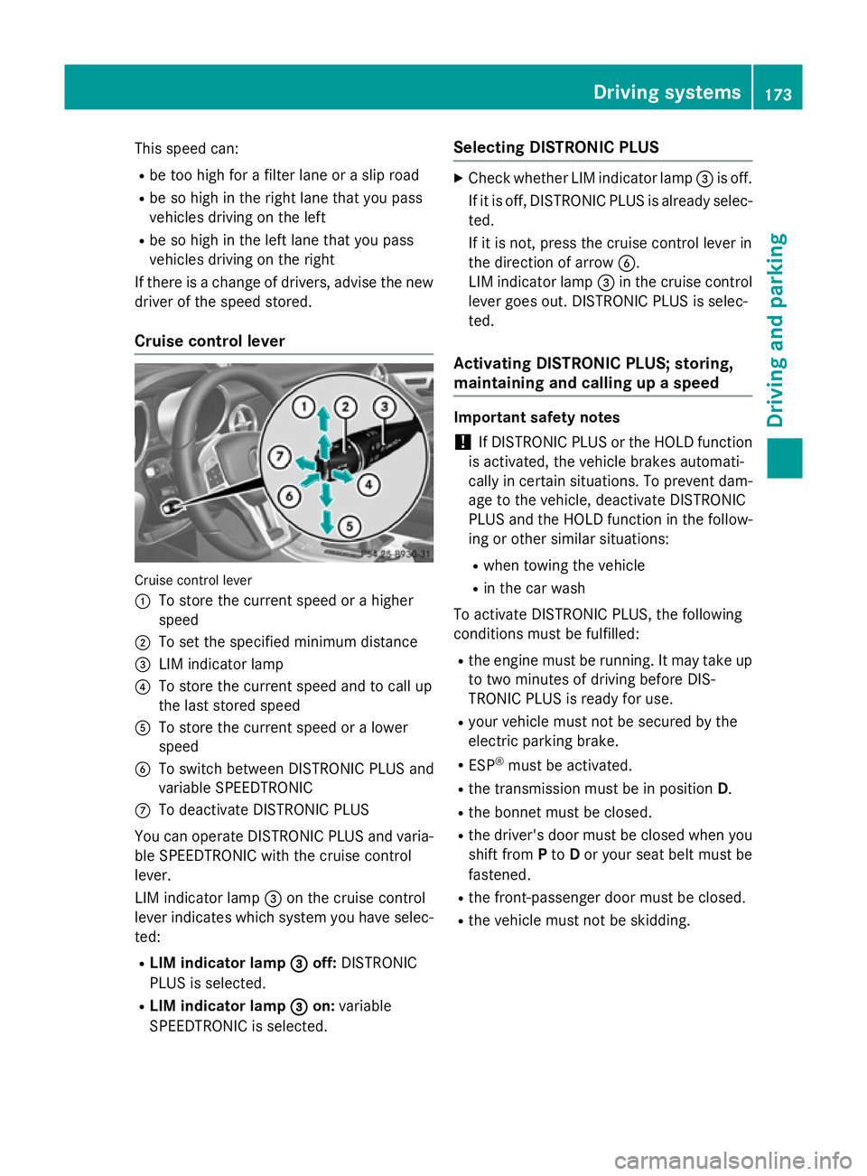 MERCEDES-BENZ SLK ROADSTER 2014  Owners Manual This speed can:
R be too high for a filter lane or a slip road
R be so high in the right lane that you pass
vehicles driving on the left
R be so high in the left lane that you pass
vehicles driving on