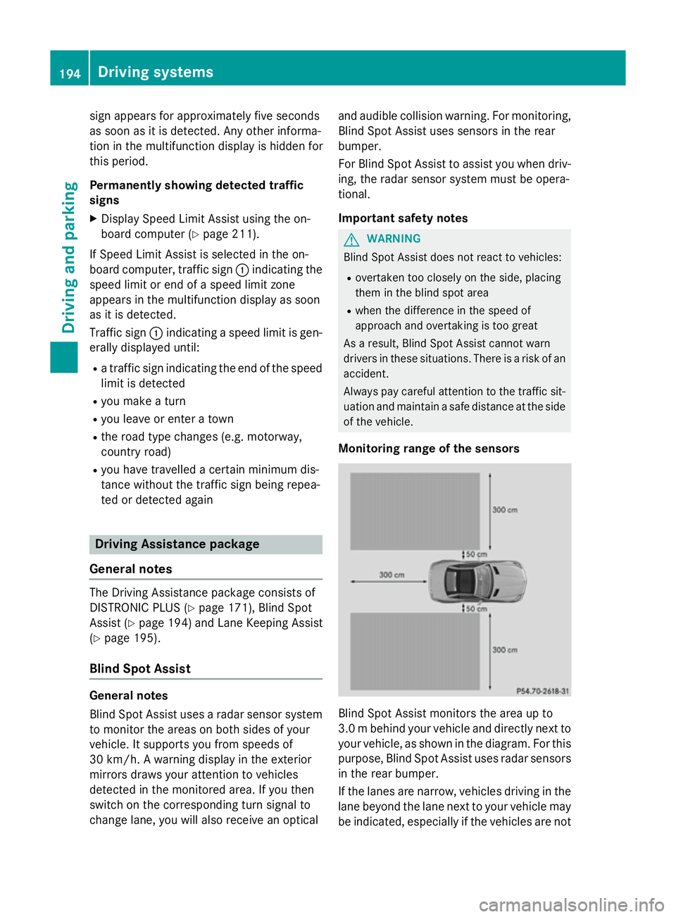 MERCEDES-BENZ SLK ROADSTER 2014  Owners Manual sign appears for approximately five seconds
as soon as it is detected. Any other informa-
tion in the multifunction display is hidden for
this period.
Permanently showing detected traffic
signs
X Disp