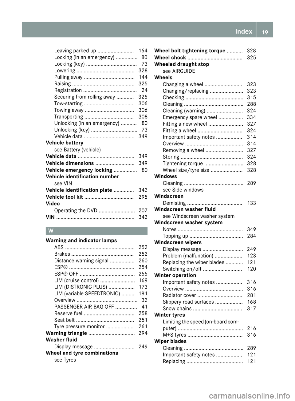 MERCEDES-BENZ SLK ROADSTER 2014  Owners Manual Leaving parked up .........................1
64
Locking (in an emergency) .............. .80
Locking (key) ................................... 73
Lowering ........................................ 328
