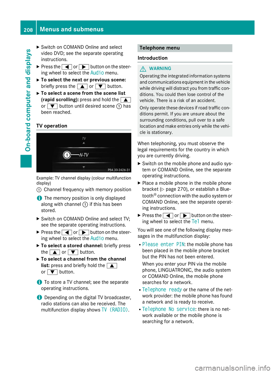 MERCEDES-BENZ SLK ROADSTER 2014  Owners Manual X
Switch on COMAND Online and select
video DVD; see the separate operating
instructions.
X Press the =or; button on the steer-
ing wheel to select the Audio
Audio menu.
X To select the next or previou