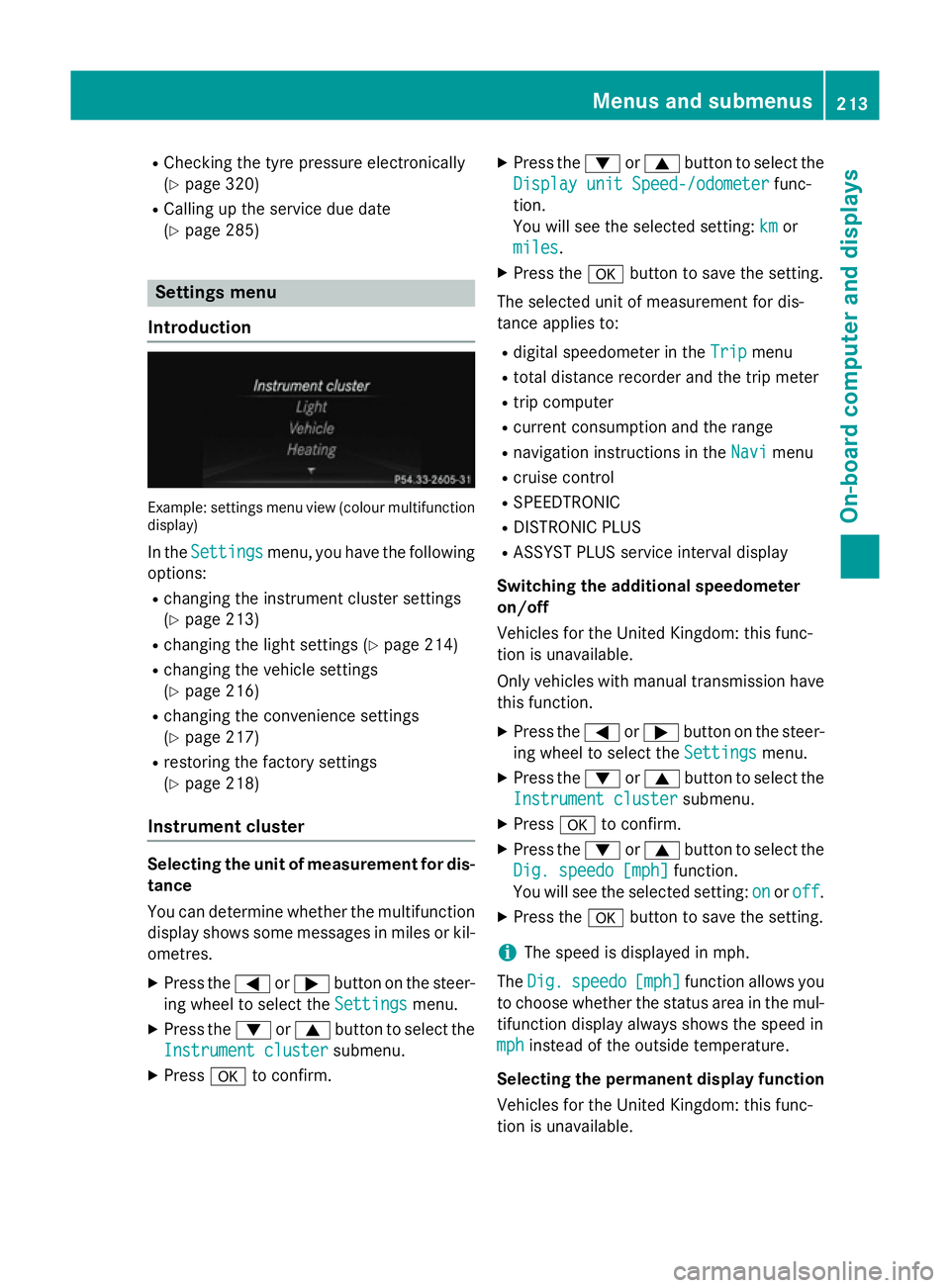 MERCEDES-BENZ SLK ROADSTER 2014  Owners Manual R
Checking the tyre pressure electronically
(Y page 320)
R Calling up the service due date
(Y page 285) Settings menu
Introduction Example: settings menu view (colour multifunction
display)
In the Set