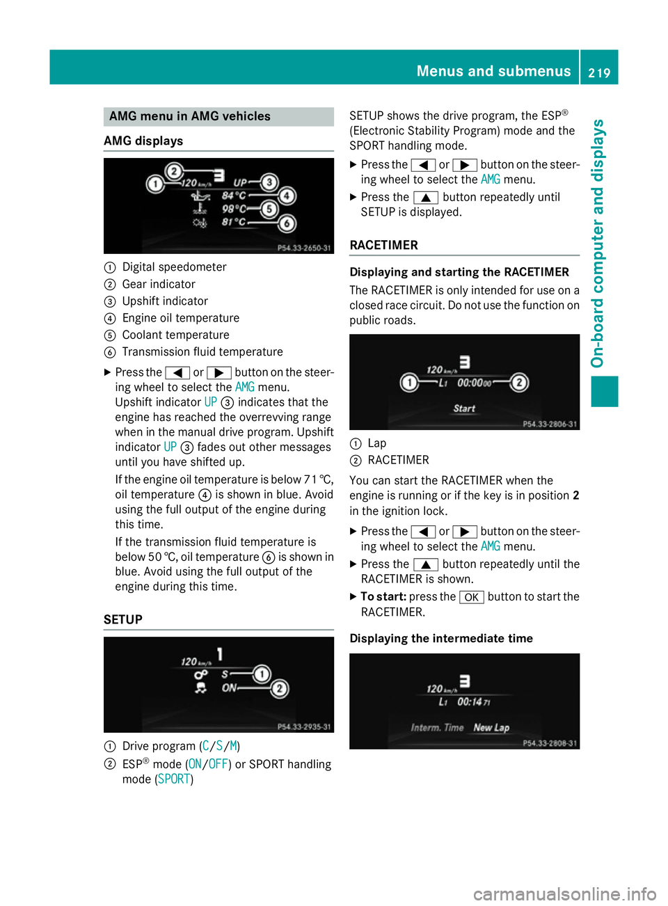 MERCEDES-BENZ SLK ROADSTER 2014  Owners Manual AMG menu in AMG vehicles
AMG displays :
Digital speedometer
; Gear indicator
= Upshift indicator
? Engine oil temperature
A Coolant temperature
B Transmission fluid temperature
X Press the =or; button