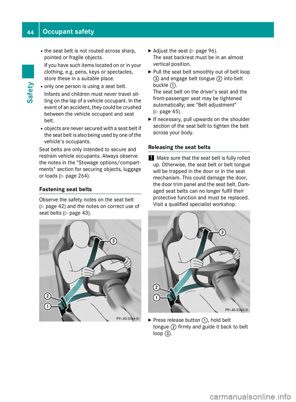 MERCEDES-BENZ SLK ROADSTER 2014  Owners Manual R
the seat belt is not routed across sharp,
pointed or fragile objects.
If you have such items located on or in your
clothing, e.g. pens, keys or spectacles,
store these in a suitable place.
R only on
