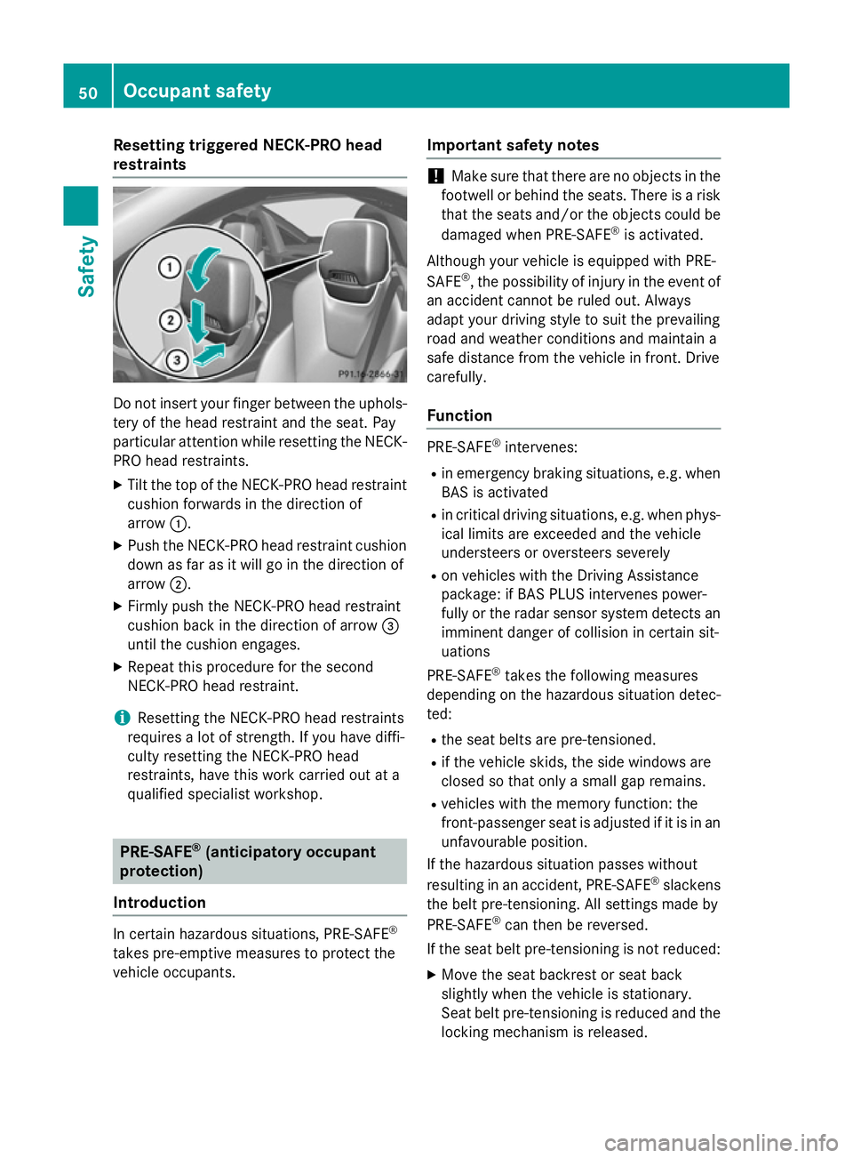 MERCEDES-BENZ SLK ROADSTER 2014  Owners Manual Resetting triggered NECK-PRO head
restraints Do not insert your finger between the uphols-
tery of the head restraint and the seat. Pay
particular attention while resetting the NECK-PRO head restraint